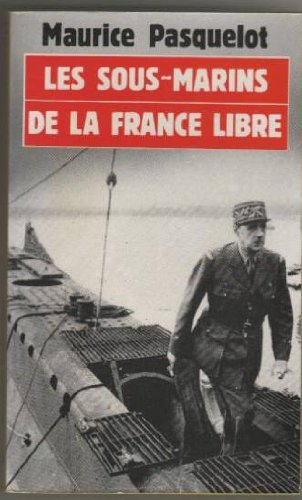 les sous-marins de la france libre / 1939-1945