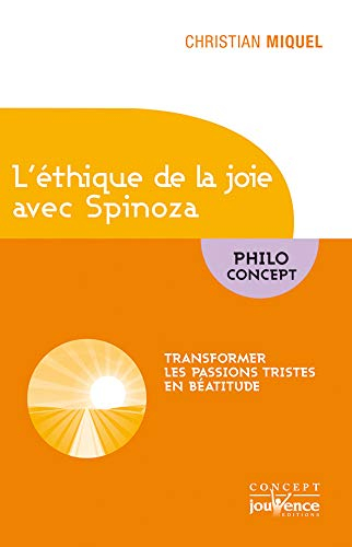 Ethique de la joie avec Spinoza : des passions tristes à la béatitude, en passant par la libération 