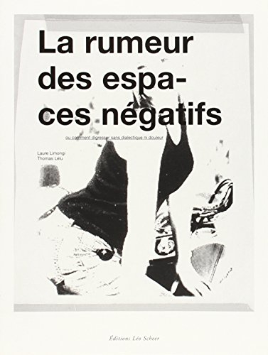 La rumeur des espaces négatifs ou Comment digresser sans dialectique ni douleur