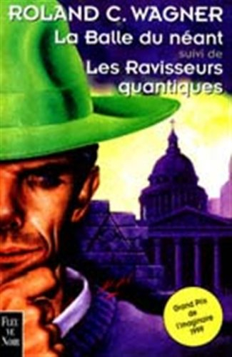 Les futurs mystères de Paris. Vol. 1. La balle du néant. Les ravisseurs quantiques