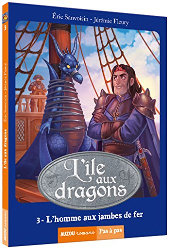 L'île aux dragons. Vol. 3. L'homme aux jambes de fer