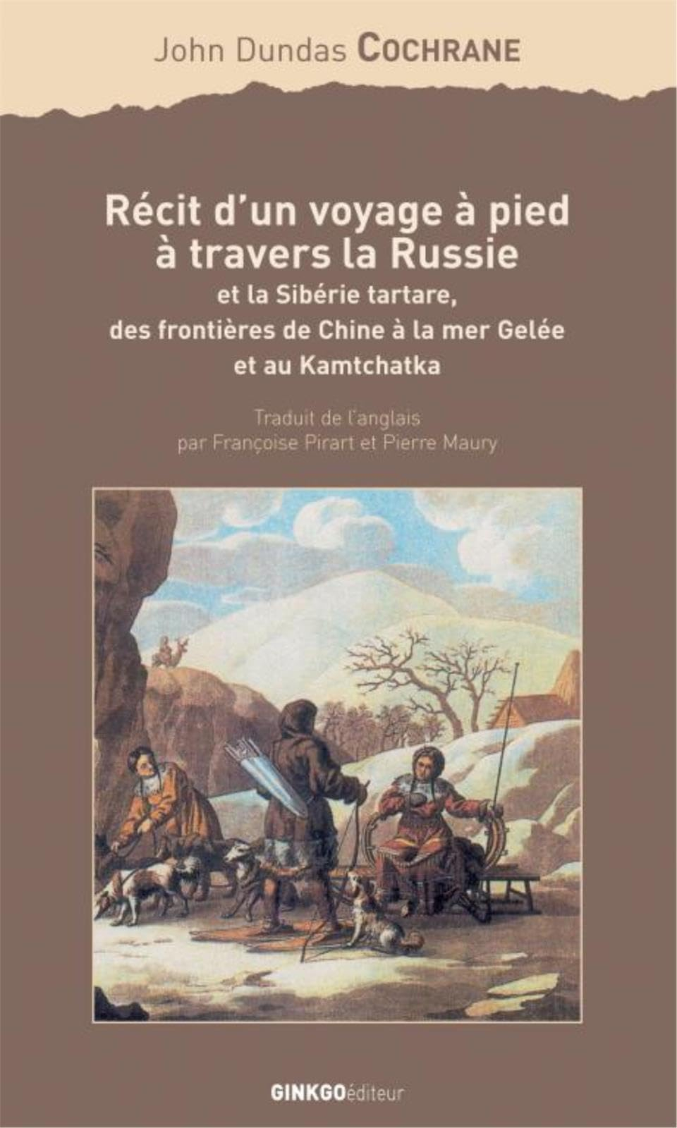 Récit d'un voyage à pied à travers la Russie et la Sibérie tartare, des frontières de Chine à la mer