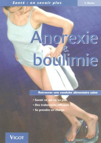 Anorexie et boulimie : reconnaître, comprendre, vaincre : retrouver une conduite alimentaire saine