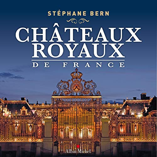 Les plus beaux châteaux royaux de France