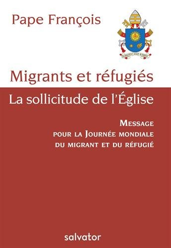 Migrants et réfugiés : la sollicitude de l'Eglise : message pour la journée mondiale du migrant et d