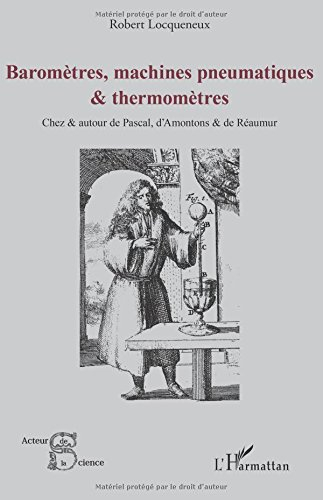 Baromètres, machines pneumatiques & thermomètres : chez & autour de Pascal, d'Amontons & de Réaumur