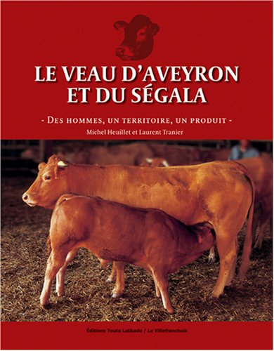 Le veau d'Aveyron et du Ségala : des hommes, un territoire, un produit