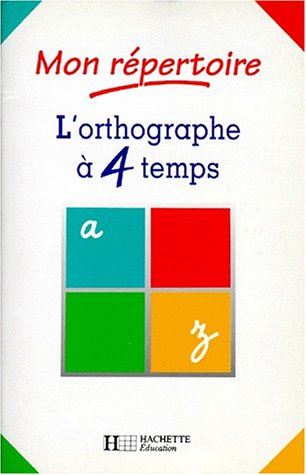 L'orthographe à 4 temps : mon répertoire