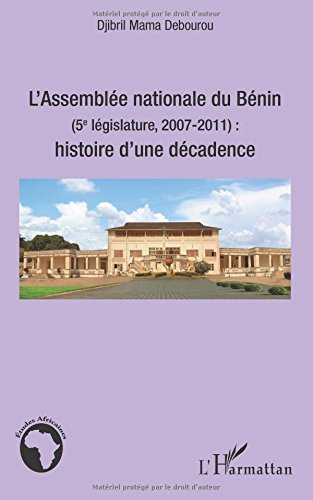 L'Assemblée nationale du Bénin (5e législature, 2007-2011) : histoire d'une décadence