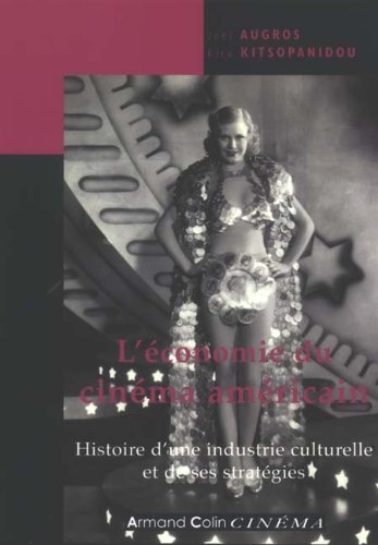 L'économie du cinéma américain : histoire d'une industrie culturelle et de ses stratégies