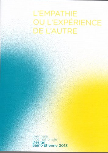 L'empathie ou L'expérience de l'autre : catalogue de la Biennale internationale du design de Saint-E