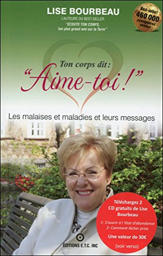 Ton corps dit : aime-toi! : les malaises et maladies et leurs messages