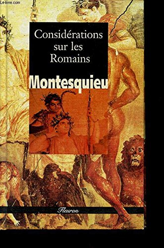Considérations sur les causes de la grandeur des Romains et de leur décadence
