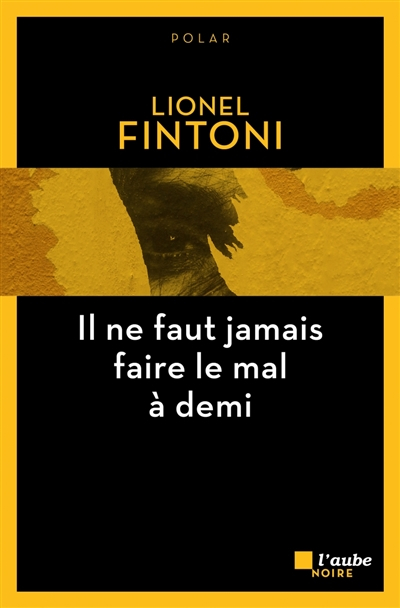 Il ne faut jamais faire le mal à demi