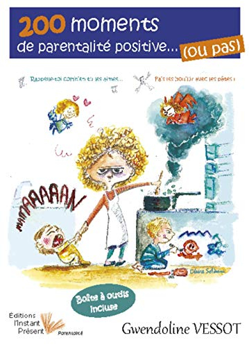 200 moments de parentalité positive... (ou pas)