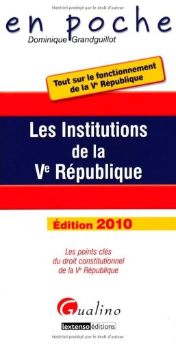 Les institutions de la Ve République : les points clés du droit constitutionnel de la Ve République 