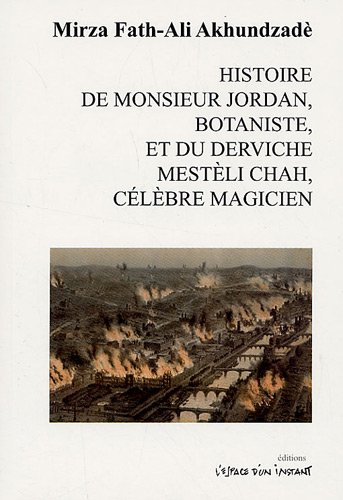 Histoire de monsieur Jordan, botaniste, et du derviche Mestèli Chah, célèbre magicien (1850)