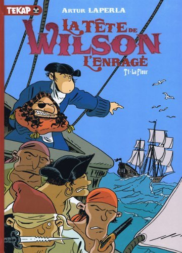 La tête de Wilson l'Enragé. Vol. 1. La fleur