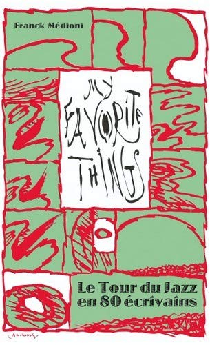 My favorite things : le tour du jazz en 80 écrivains