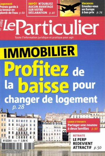 le particulier; immobilier, profitez de la baisse pour changer de logement