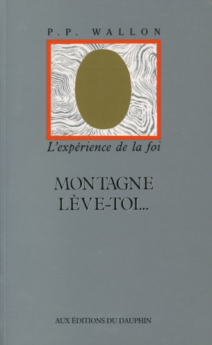Montagne lève-toi : l'expérience de la foi