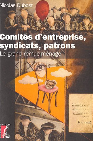 Comités d'entreprise, syndicats, patrons : le grand remue-ménage