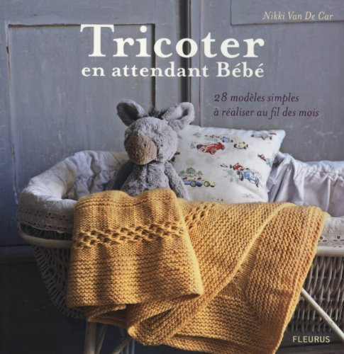 Tricoter en attendant bébé : 28 modèles simples à réaliser au fil des mois