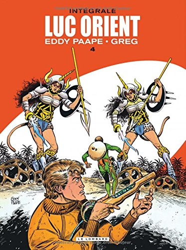 Luc Orient : intégrale. Vol. 4
