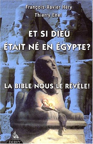 Et si Dieu était né en Egypte : La bible nous le révèle