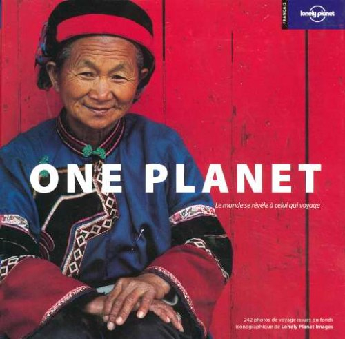 One planet : le monde se révèle à celui qui voyage : 242 photos de voyage issues du fonds photograph