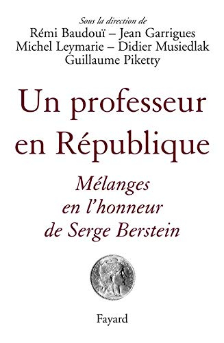 Un professeur en République : mélanges en l'honneur de Serge Berstein