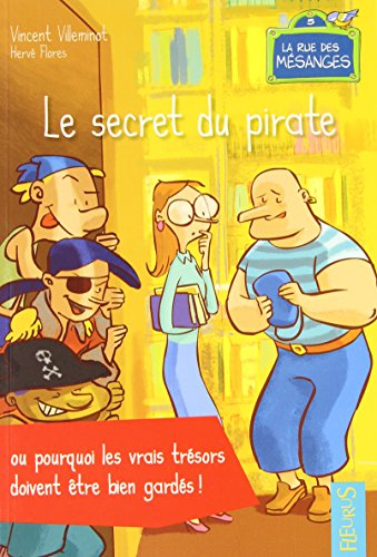La rue des mésanges. Vol. 5. Le secret du pirate ou Pourquoi les vrais trésors doivent être bien gar