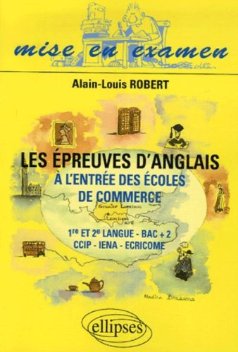 Les épreuves d'anglais à l'entrée des écoles de commerce : 1re et 2e langue, Bac+2, CCIP-IENA-ECRICO