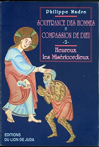 Souffrance des hommes et compassion de Dieu. Vol. 2. Heureux les miséricordieux