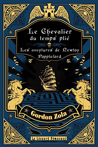 Les aventures de Newton Poppleford. Le chevalier du temps plié