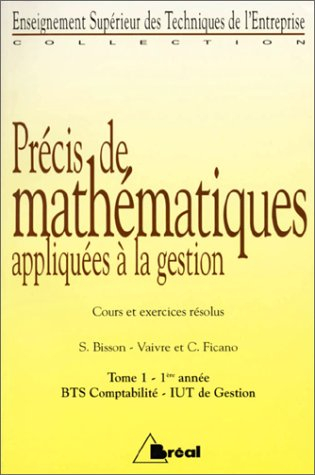 précis de mathématiques appliquées à la gestion tome 1 : 1e année