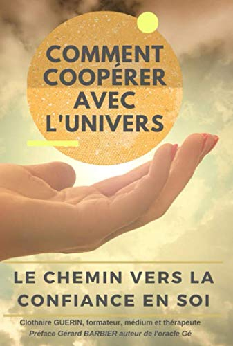Comment coopérer avec l'Univers : le chemin vers la confiance en soi