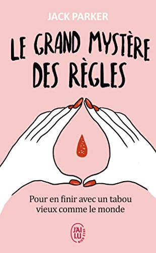 Le grand mystère des règles : pour en finir avec un tabou vieux comme le monde