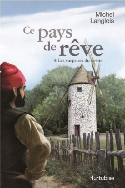 Ce pays de rêve. Vol. 1. Les surprises du destin