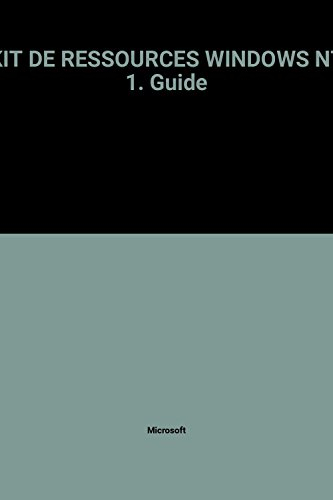 Kit de ressources techniques Windows NT. Vol. 1. Guide de ressources