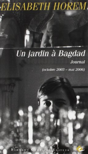Un jardin à Bagdad : journal (octobre 2003-mai 2006)