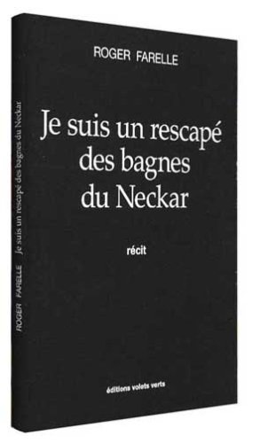 Je suis un rescapé des bagnes du Neckar : récit