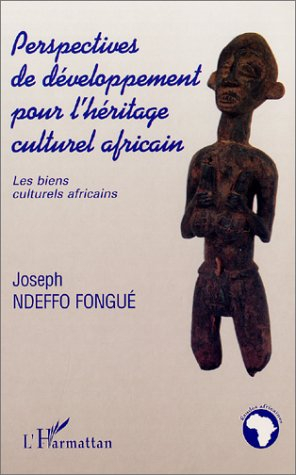 Perspectives de développement pour l'héritage culturel africain : les biens culturels africains