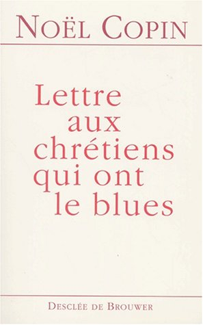 Lettre aux chrétiens qui ont le blues