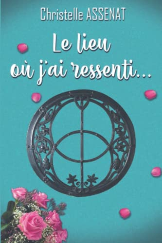 Le lieu où j'ai ressenti...