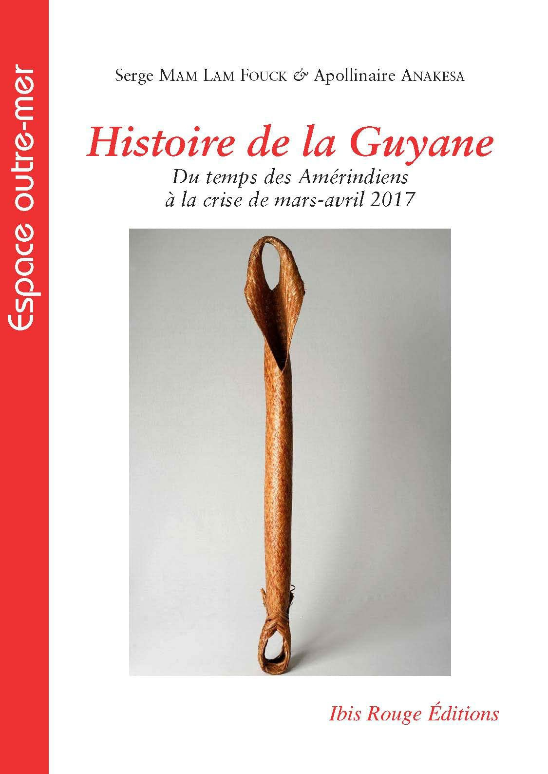 Histoire de la Guyane : du temps des Amérindiens à la crise de mars-avril 2017