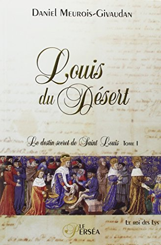Louis du Désert : destin secret de Saint Louis, t. 01