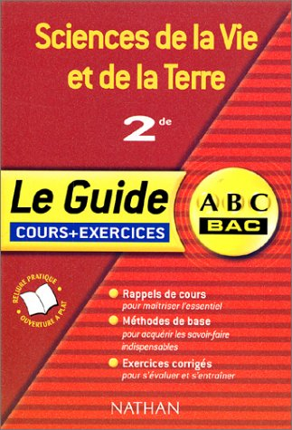 Sciences de la vie et de la Terre, 2de : cours et exercices : rappels de cours, méthodes de base, ex