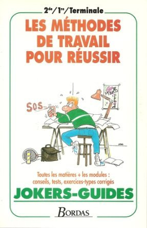 les methodes de travail pour reussir : 2de, 1ere, terminale
