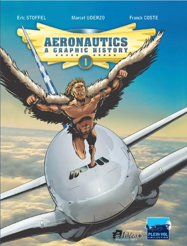 Aeronautics : a graphic history. Vol. 1. From the origins to Blériot